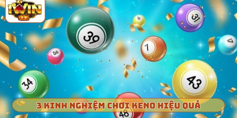 3 kinh nghiệm chơi Keno mang lại hiệu quả